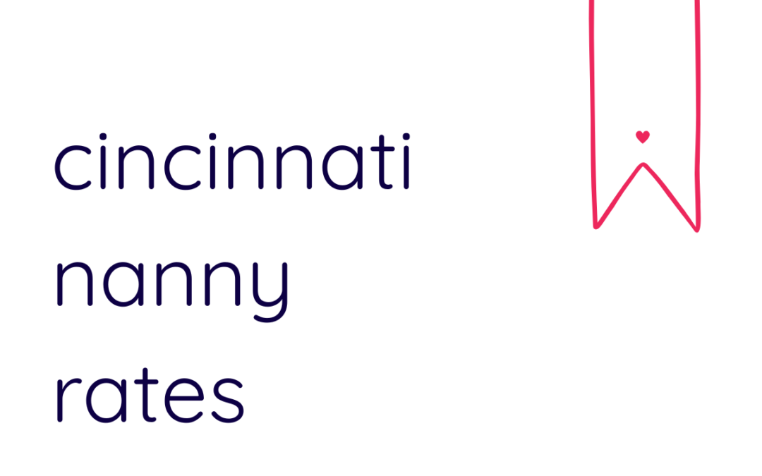 Cincinnati Professional Nanny Rates | Updated May 2026